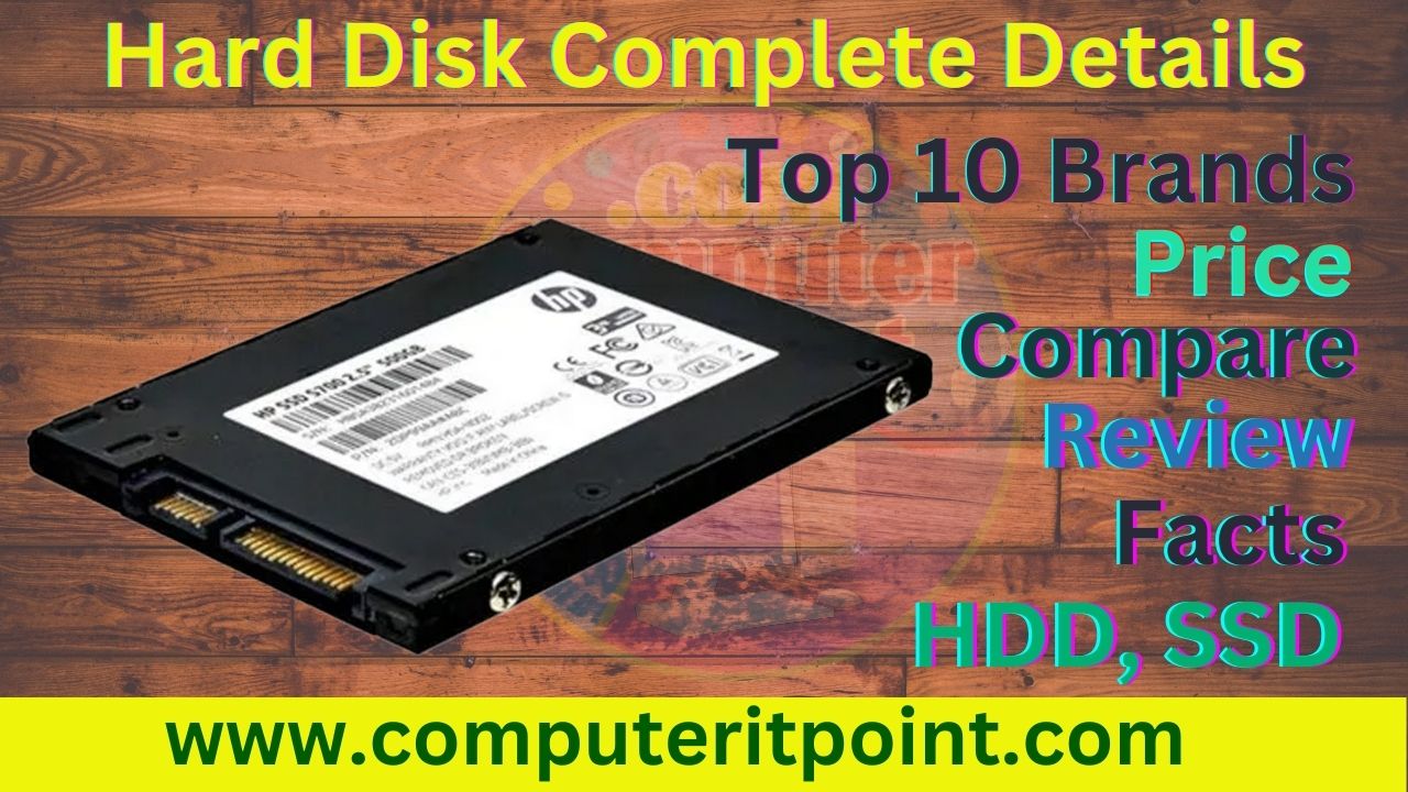 Hard Disk Complete Details, Top 10 Brands, Price, History, Compare, Review, Facts, HDD, SSD, Computer IT point