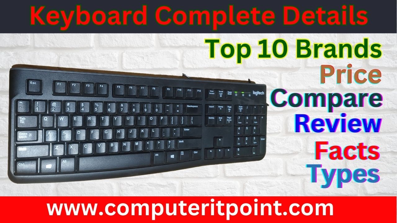 Top 10 Best Keyboard To Buy, Price, History, Invention, Full Form, Types, Compare, Review, Fact ComputerITpoint