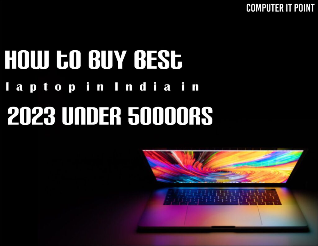 How to buy best laptop in India in 2023 under 50000Rs