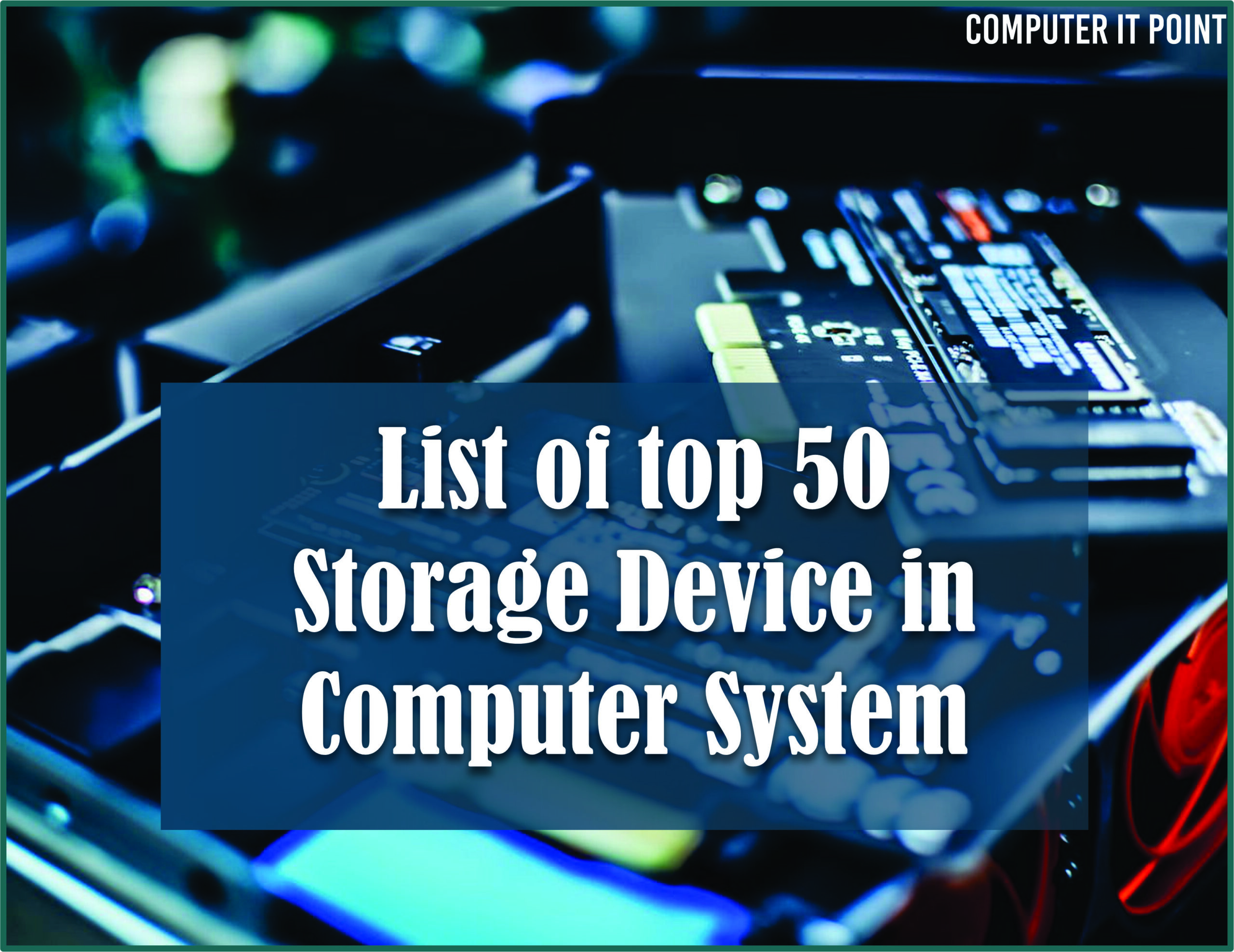 List of top 50 Storage Device in Computer System Computer IT Point