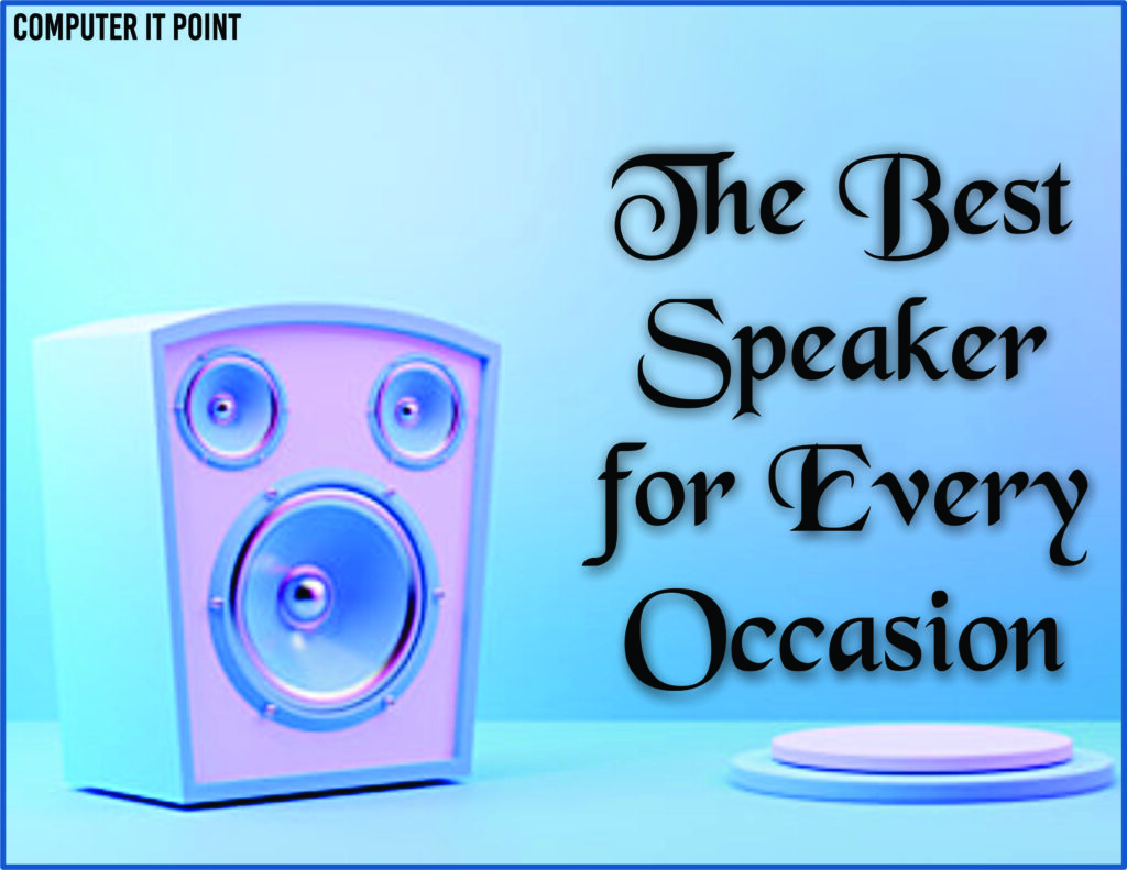 The Best Speaker for Every Occasion