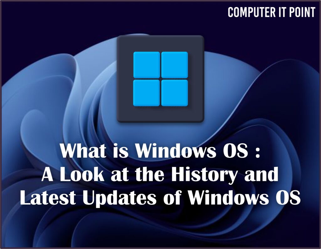 What is Windows OS A Look at the History and Latest Updates of Windows OS